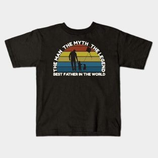 The man, the myth, the legend, best father in the world Kids T-Shirt